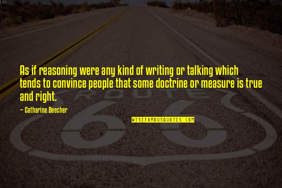 Intimate Good Night Quotes By Catharine Beecher: As if reasoning were any kind of writing