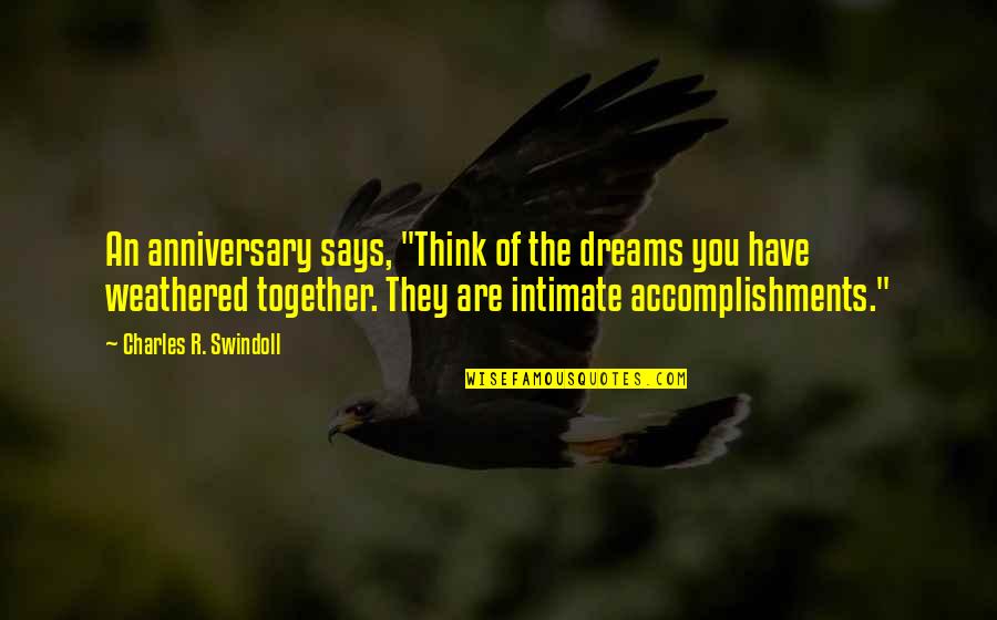 Intimate Marriage Quotes By Charles R. Swindoll: An anniversary says, "Think of the dreams you Intimate Marriage Quotes By Charles R. Swindoll: An anniversary says, "Think of the dreams you