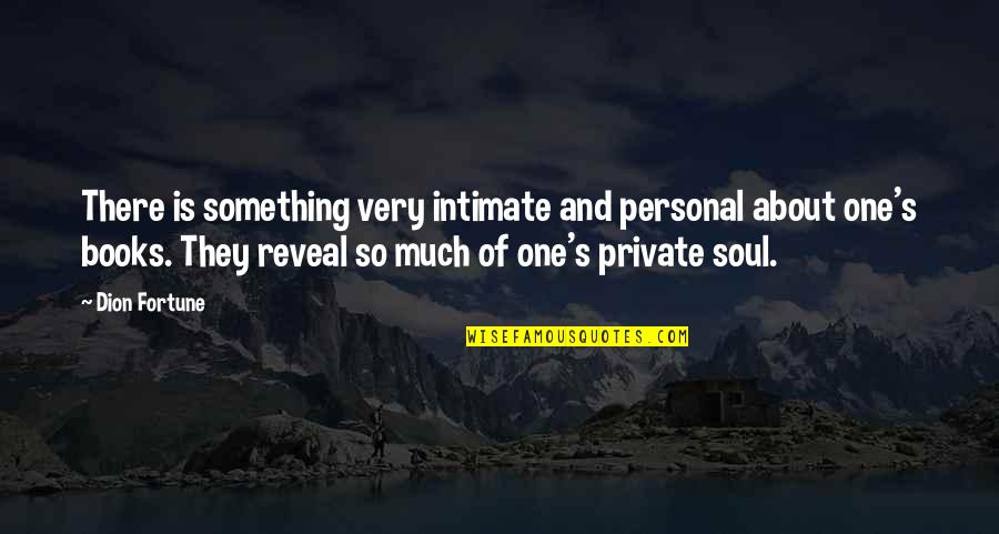 Intimate Quotes By Dion Fortune: There is something very intimate and personal about