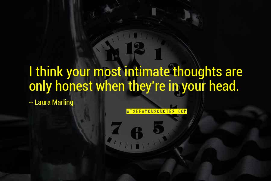 Intimate Quotes By Laura Marling: I think your most intimate thoughts are only