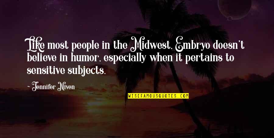 Intimate Wedding Quotes By Jennifer Niven: Like most people in the Midwest, Embryo doesn't Intimate Wedding Quotes By Jennifer Niven: Like most people in the Midwest, Embryo doesn't