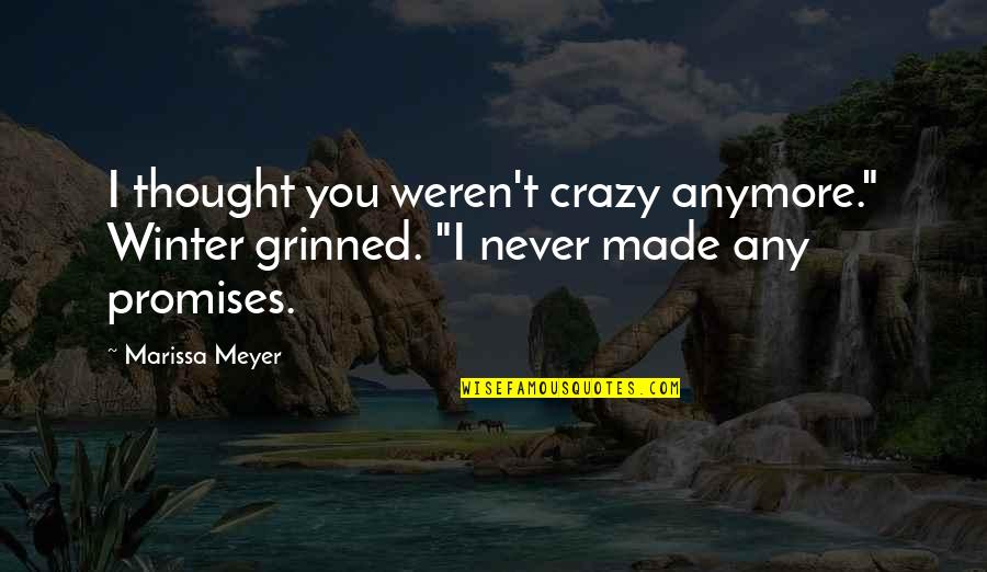 Intimateconnection Quotes By Marissa Meyer: I thought you weren't crazy anymore." Winter grinned.