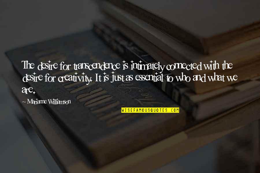 Intimately Quotes By Marianne Williamson: The desire for transcendence is intimately connected with