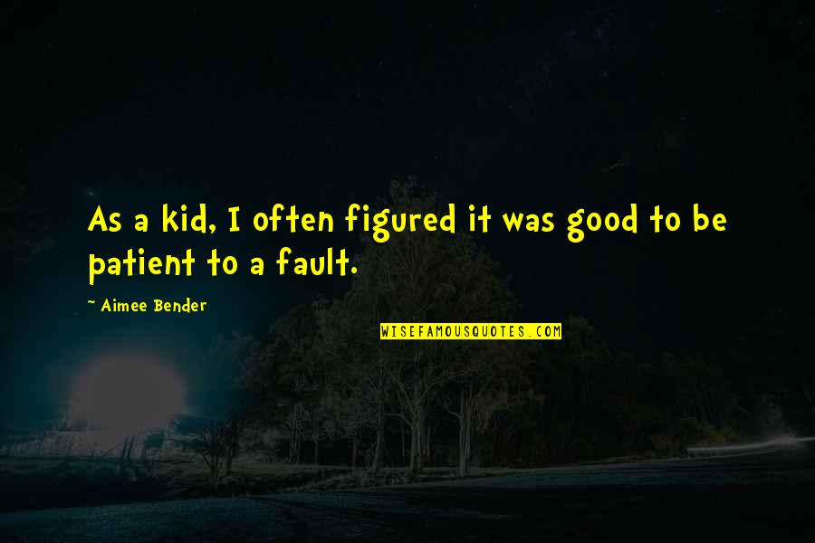 Intimidar Definicion Quotes By Aimee Bender: As a kid, I often figured it was