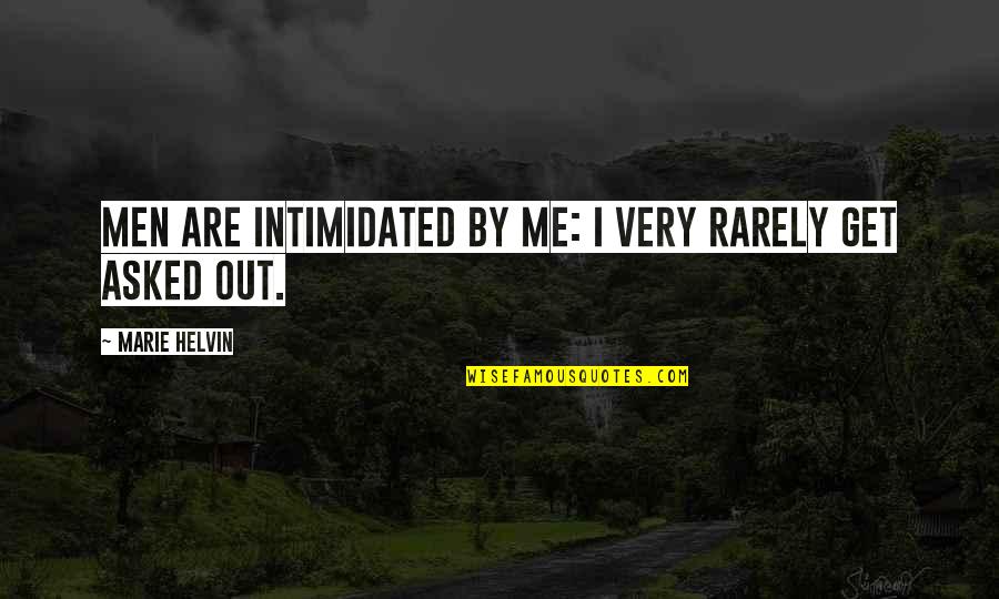 Intimidated By Me Quotes By Marie Helvin: Men are intimidated by me: I very rarely