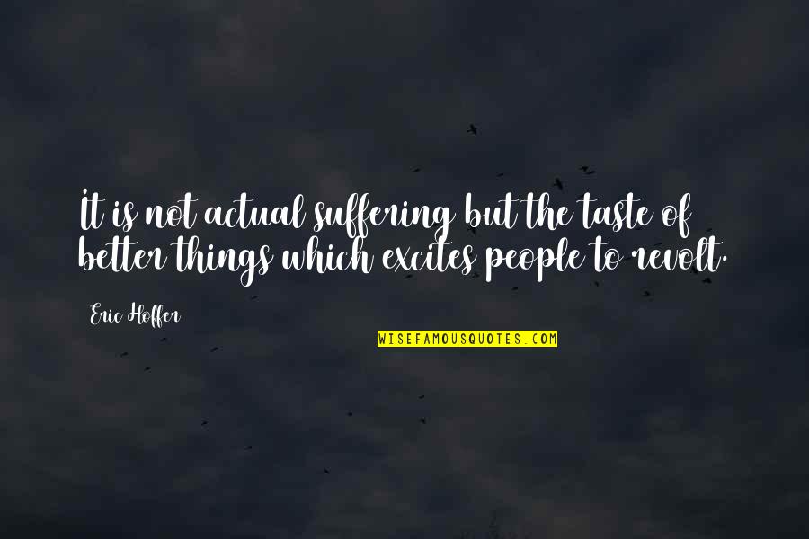 Intimidating Basketball Quotes By Eric Hoffer: It is not actual suffering but the taste Intimidating Basketball Quotes By Eric Hoffer: It is not actual suffering but the taste