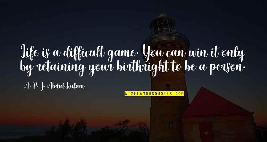 Intimidating Football Quotes By A. P. J. Abdul Kalam: Life is a difficult game. You can win