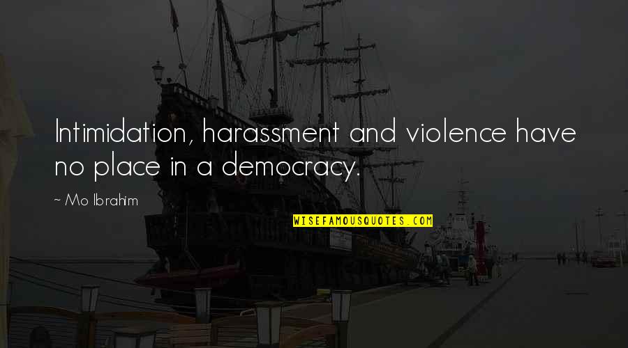 Intimidation Quotes By Mo Ibrahim: Intimidation, harassment and violence have no place in