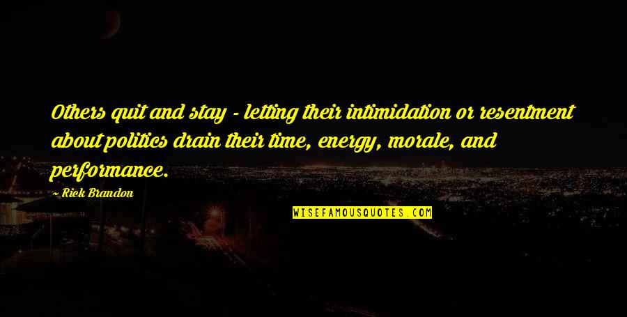 Intimidation Quotes By Rick Brandon: Others quit and stay - letting their intimidation