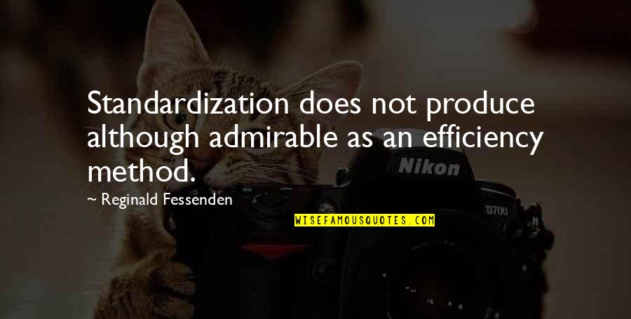 Intimidiating Quotes By Reginald Fessenden: Standardization does not produce although admirable as an