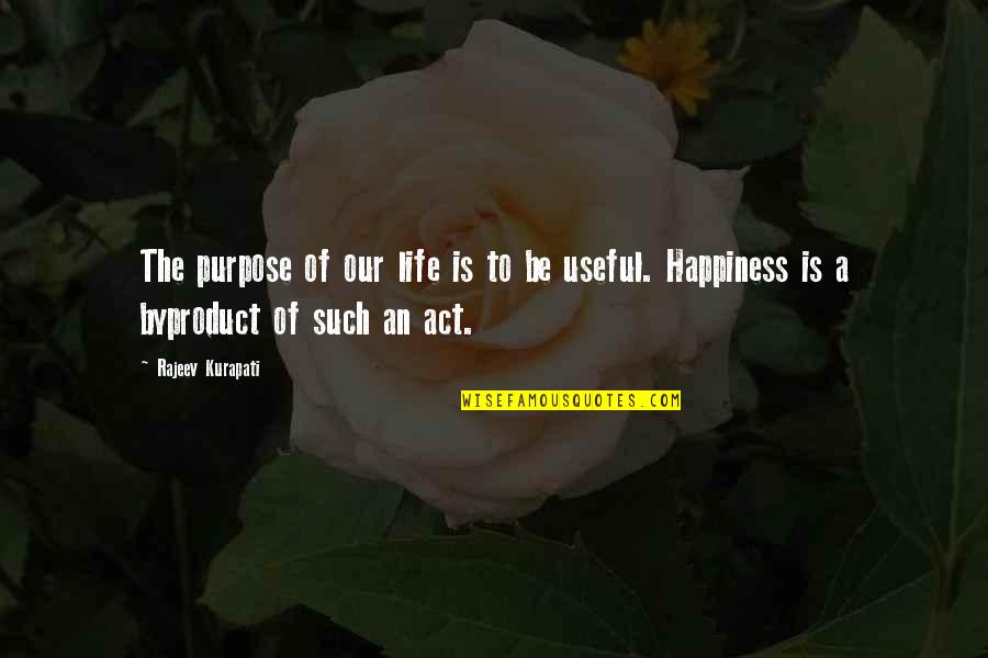 Intimiteit Met Quotes By Rajeev Kurapati: The purpose of our life is to be
