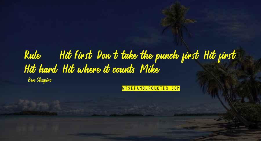 Intimos Tinley Quotes By Ben Shapiro: Rule #2: Hit First. Don't take the punch
