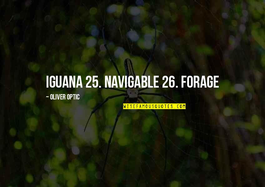Intindihin Hugot Quotes By Oliver Optic: iguana 25. navigable 26. forage
