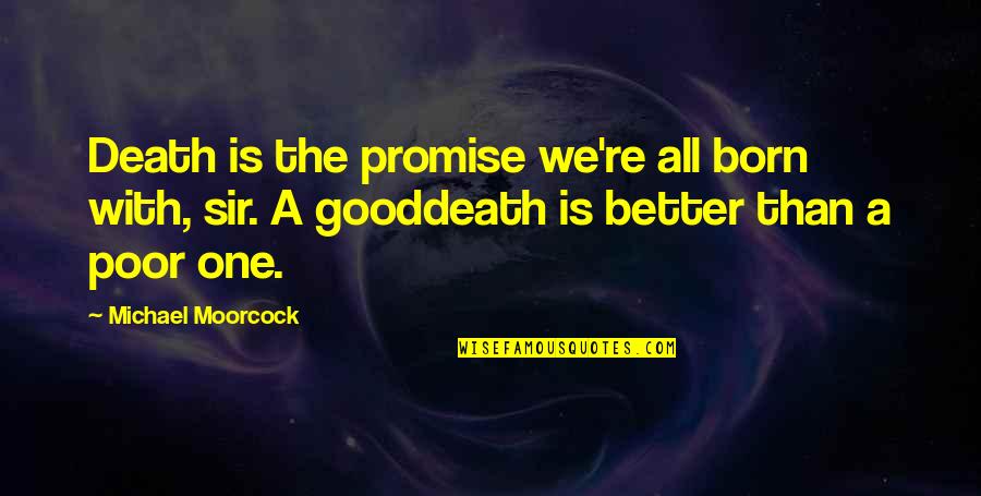Intitulado Ou Quotes By Michael Moorcock: Death is the promise we're all born with, Intitulado Ou Quotes By Michael Moorcock: Death is the promise we're all born with,