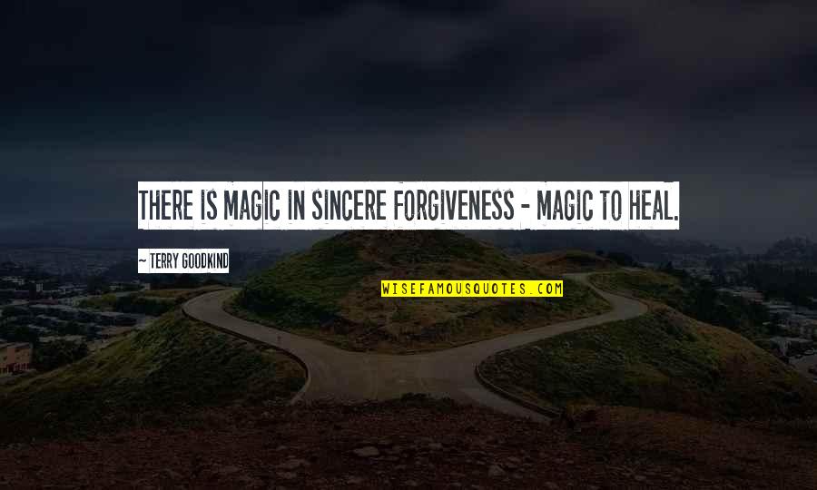 Intj Motivational Quotes By Terry Goodkind: There is magic in sincere forgiveness - magic Intj Motivational Quotes By Terry Goodkind: There is magic in sincere forgiveness - magic
