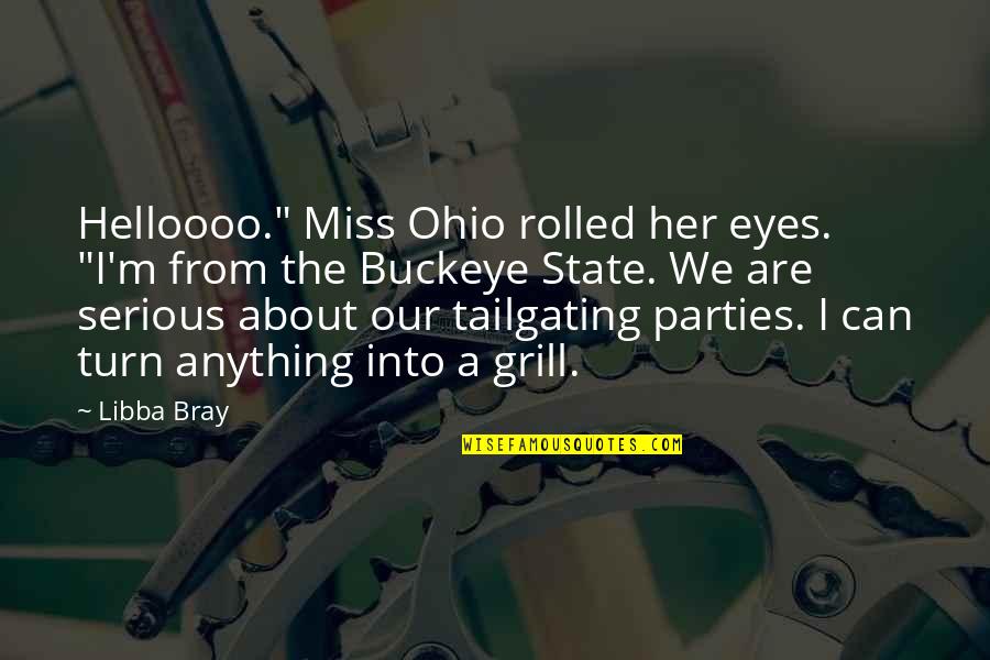 Into Her Eyes Quotes By Libba Bray: Helloooo." Miss Ohio rolled her eyes. "I'm from