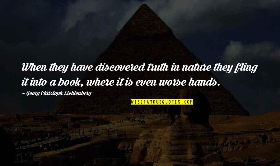 Into Nature Quotes By Georg Christoph Lichtenberg: When they have discovered truth in nature they