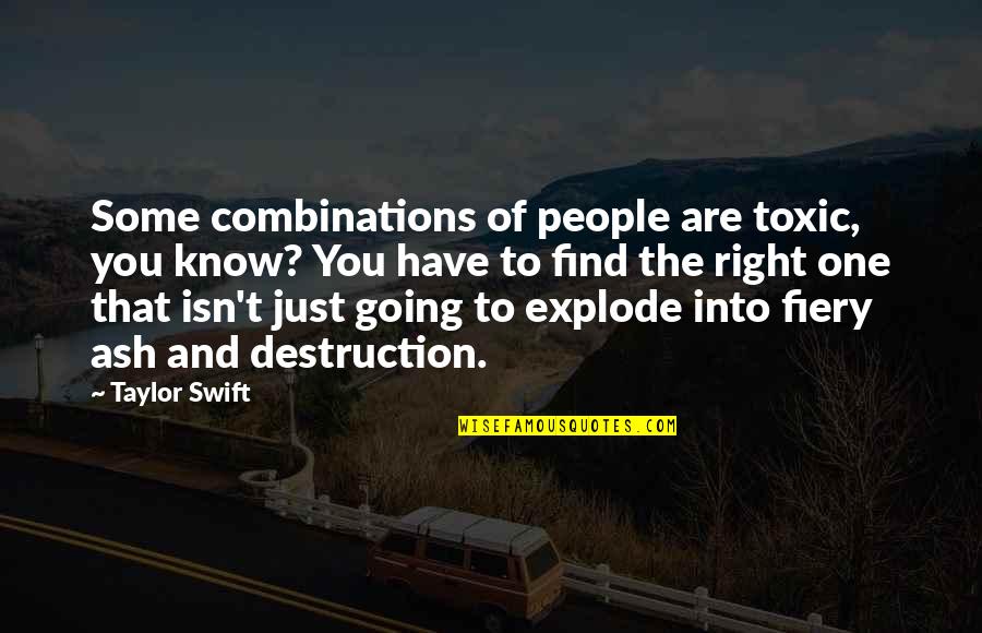Into The Ash Quotes By Taylor Swift: Some combinations of people are toxic, you know?