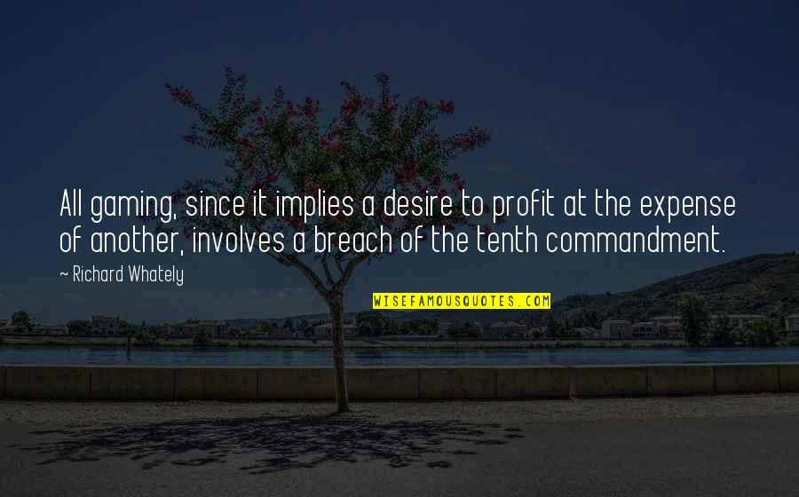 Into The Breach Quotes By Richard Whately: All gaming, since it implies a desire to Into The Breach Quotes By Richard Whately: All gaming, since it implies a desire to