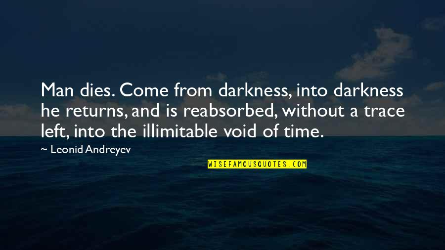 Into The Darkness Quotes By Leonid Andreyev: Man dies. Come from darkness, into darkness he