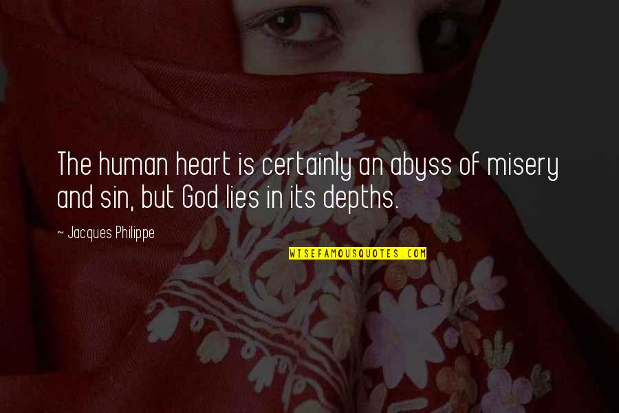 Into The Depths Of God Quotes By Jacques Philippe: The human heart is certainly an abyss of