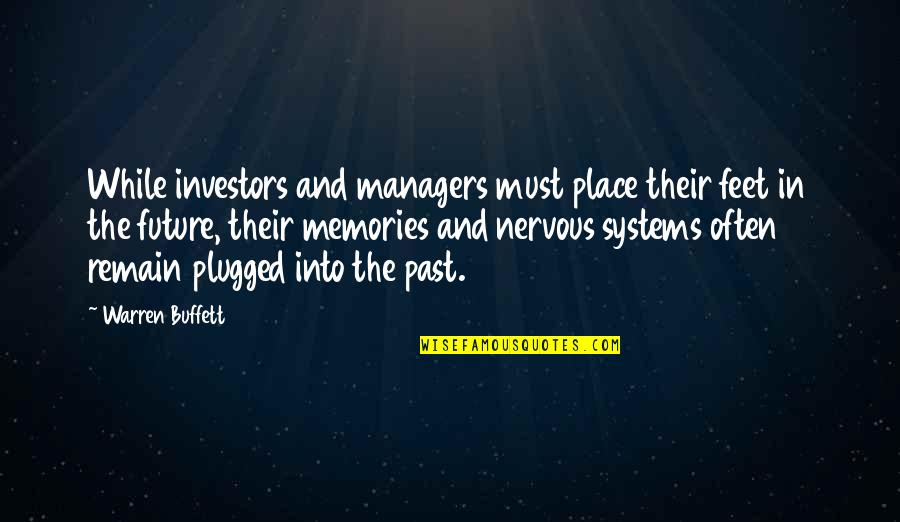 Into The Future Quotes By Warren Buffett: While investors and managers must place their feet