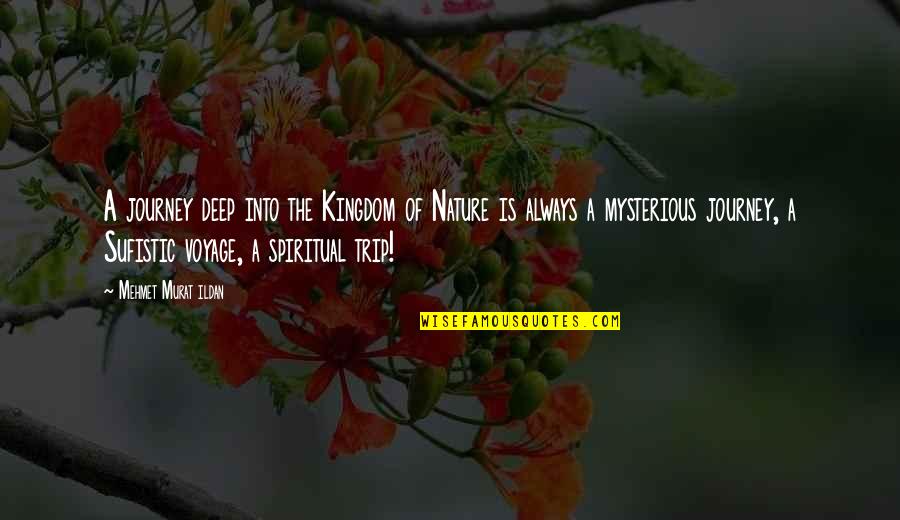 Into The Nature Quotes By Mehmet Murat Ildan: A journey deep into the Kingdom of Nature Into The Nature Quotes By Mehmet Murat Ildan: A journey deep into the Kingdom of Nature