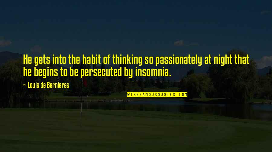 Into The Night Quotes By Louis De Bernieres: He gets into the habit of thinking so