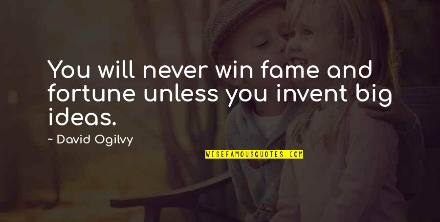 Into The Spider Verse Stan Lee Quotes By David Ogilvy: You will never win fame and fortune unless