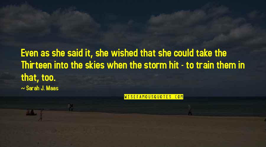 Into The Storm Quotes By Sarah J. Maas: Even as she said it, she wished that