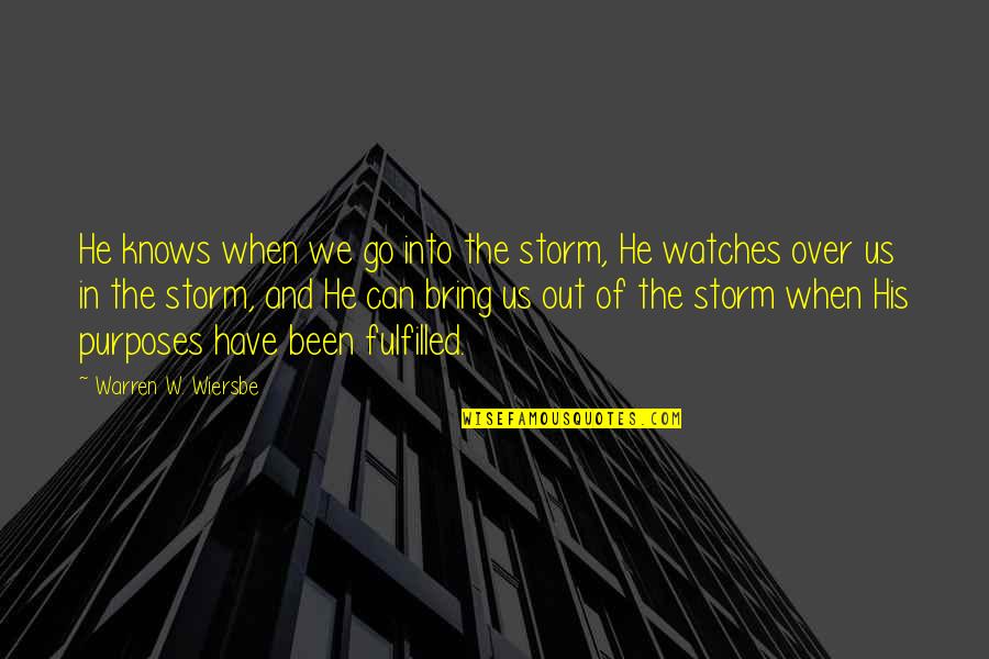 Into The Storm Quotes By Warren W. Wiersbe: He knows when we go into the storm,