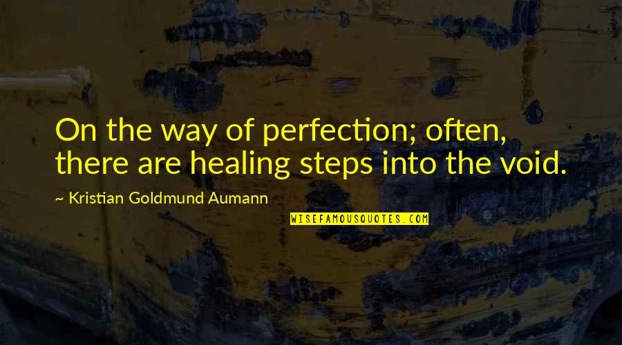 Into The Void Quotes By Kristian Goldmund Aumann: On the way of perfection; often, there are