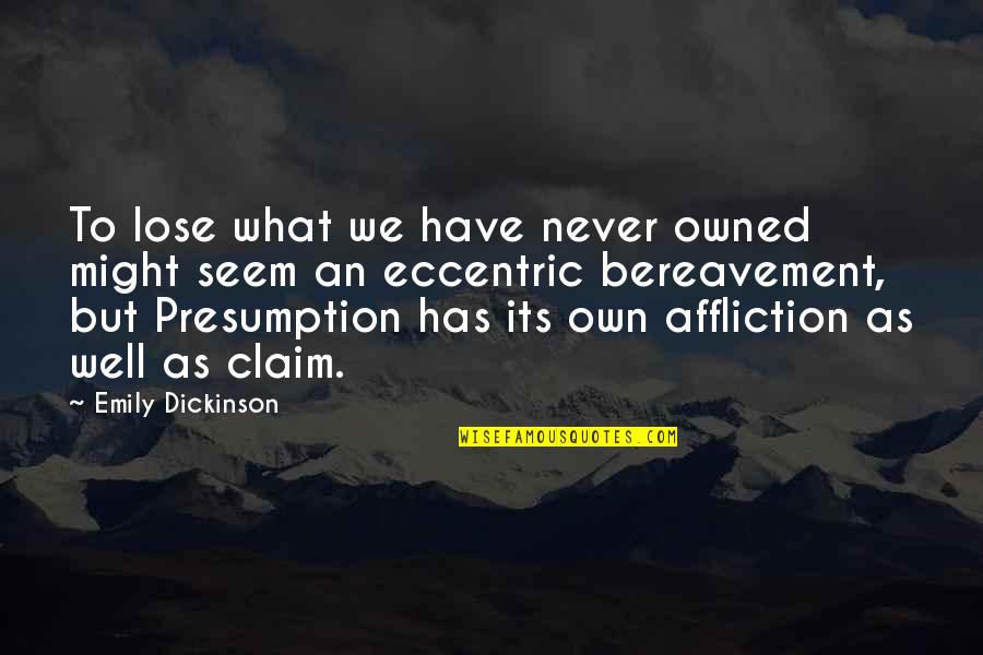 Into The Wild Anti Materialism Quotes By Emily Dickinson: To lose what we have never owned might
