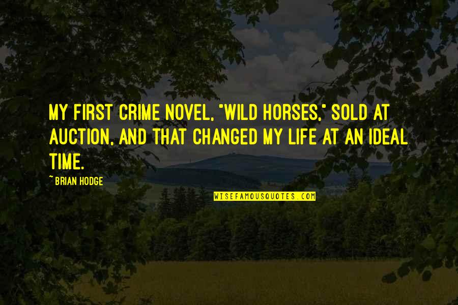 Into The Wild Life Quotes By Brian Hodge: My first crime novel, "Wild Horses," sold at