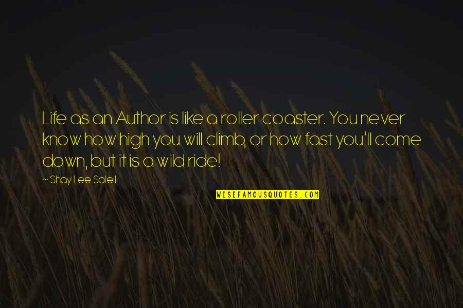 Into The Wild Life Quotes By Shay Lee Soleil: Life as an Author is like a roller