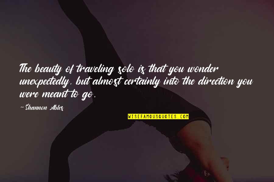 Into The Wonder Quotes By Shannon Ables: The beauty of traveling solo is that you