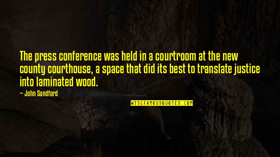Into The Wood Quotes By John Sandford: The press conference was held in a courtroom