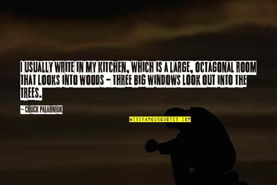 Into The Woods Quotes By Chuck Palahniuk: I usually write in my kitchen, which is