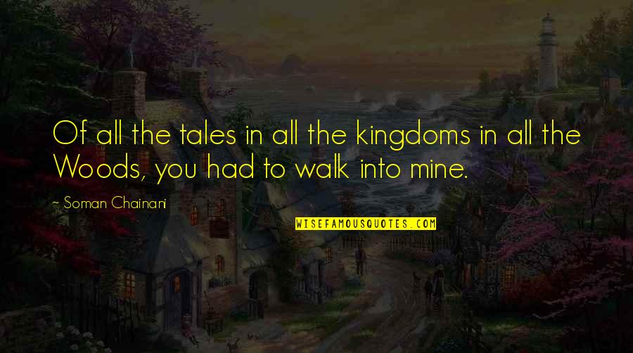 Into The Woods Quotes By Soman Chainani: Of all the tales in all the kingdoms