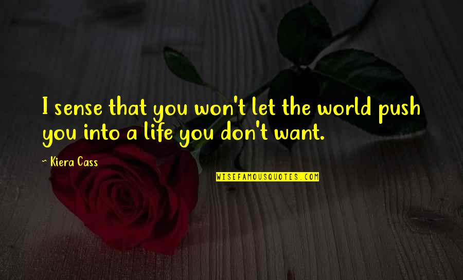 Into The World Quotes By Kiera Cass: I sense that you won't let the world