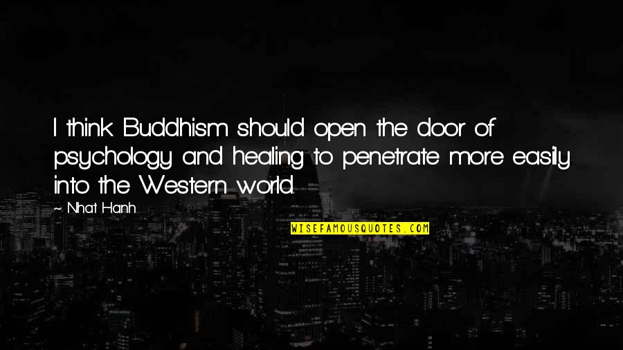 Into The World Quotes By Nhat Hanh: I think Buddhism should open the door of