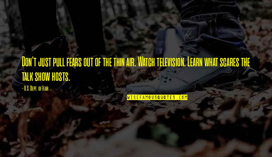 Into Thin Air Quotes By U.S. Dept. Of Fear: Don't just pull fears out of the thin