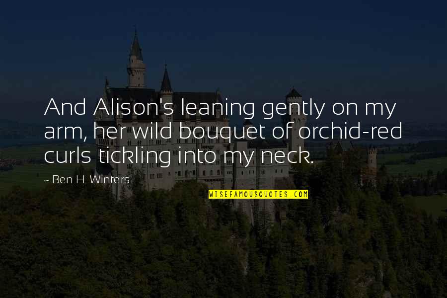Into Wild Quotes By Ben H. Winters: And Alison's leaning gently on my arm, her