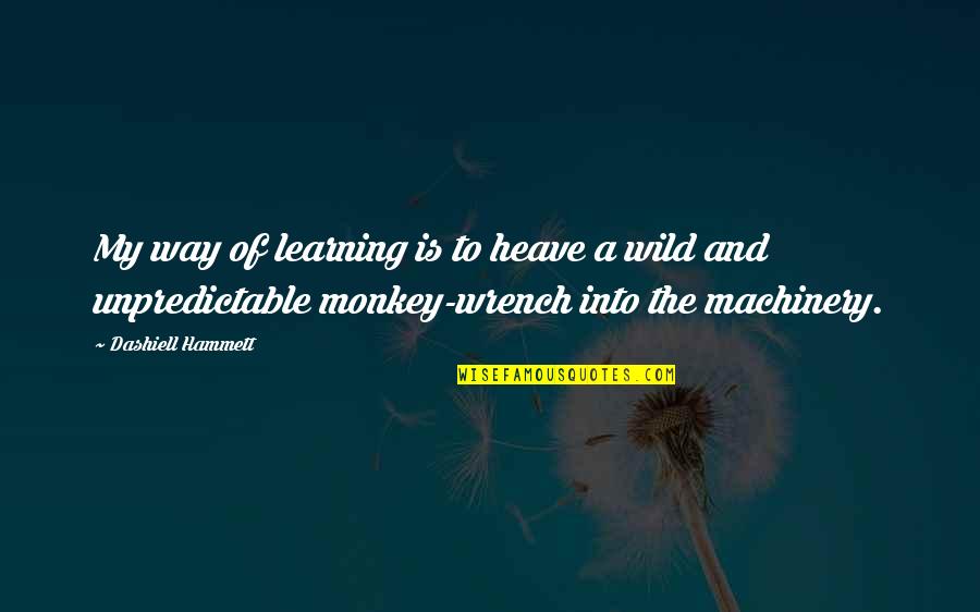 Into Wild Quotes By Dashiell Hammett: My way of learning is to heave a