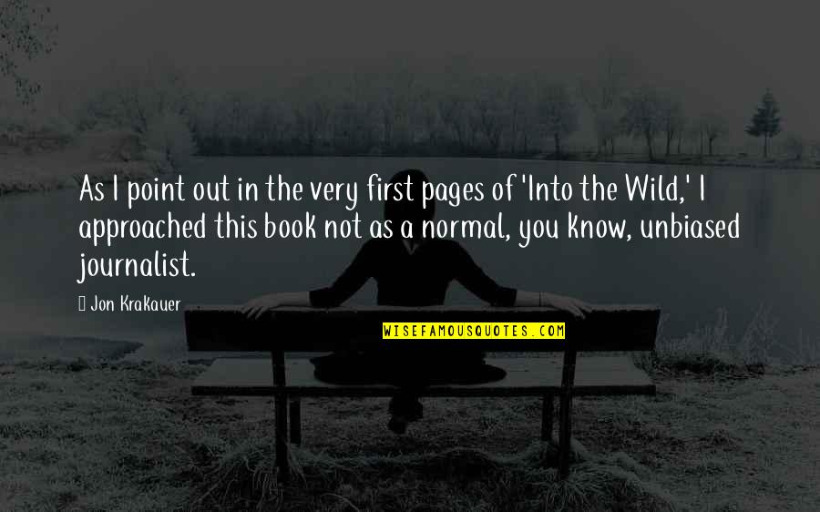 Into Wild Quotes By Jon Krakauer: As I point out in the very first