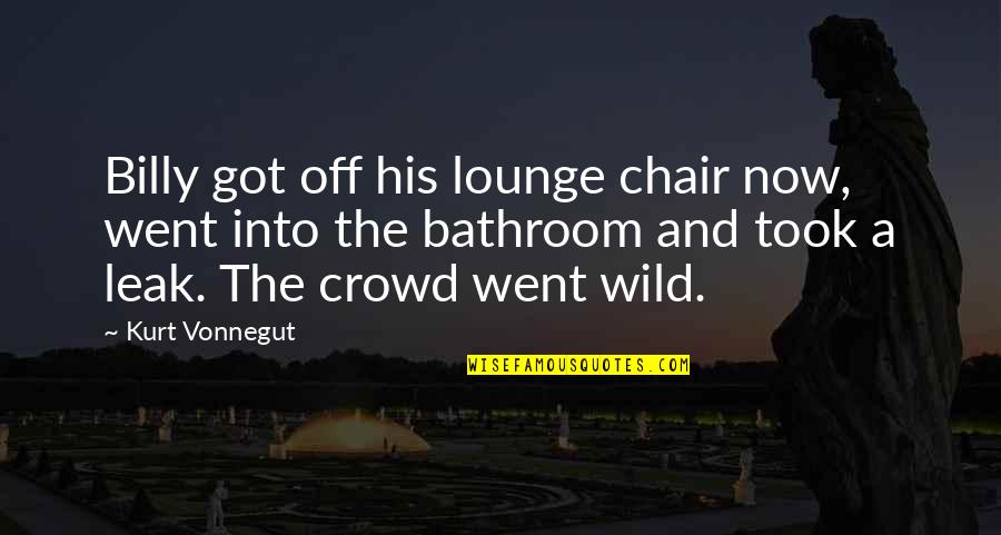 Into Wild Quotes By Kurt Vonnegut: Billy got off his lounge chair now, went