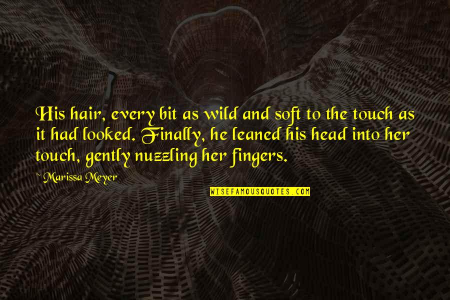 Into Wild Quotes By Marissa Meyer: His hair, every bit as wild and soft
