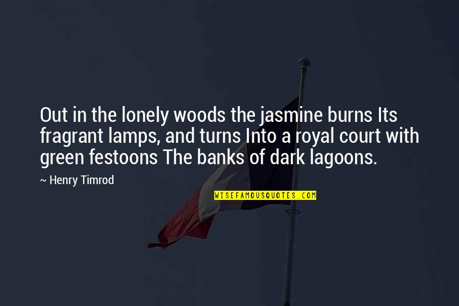 Into Woods Quotes By Henry Timrod: Out in the lonely woods the jasmine burns Into Woods Quotes By Henry Timrod: Out in the lonely woods the jasmine burns