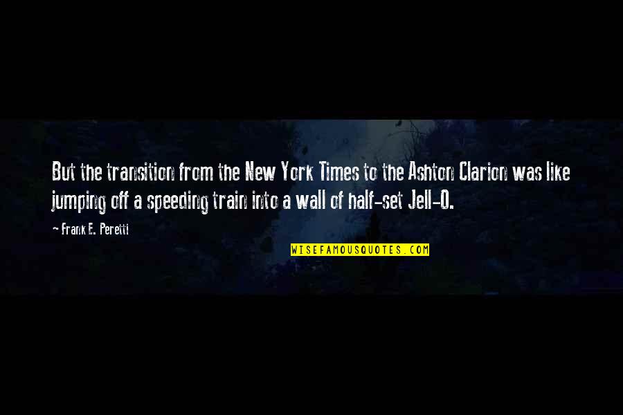 Into You Like A Train Quotes By Frank E. Peretti: But the transition from the New York Times