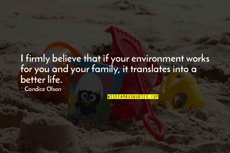 Into Your Life Quotes By Candice Olson: I firmly believe that if your environment works